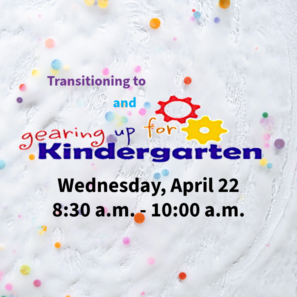 Transitioning to and gearing up fr kindergarten parent training wednesday april 22 830 am to 10 am
