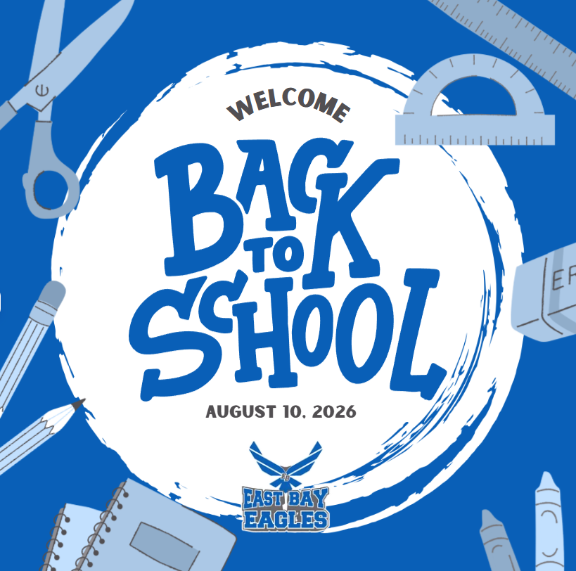 Back-to-school graphic for East Bay K-8 School. The image reads, “Welcome Back to School, August 10, 2026,” with the East Bay Eagles logo below. Colorful school supplies, including pencils, scissors, a ruler, protractor, crayons, notebook, and eraser, decorate the blue background.