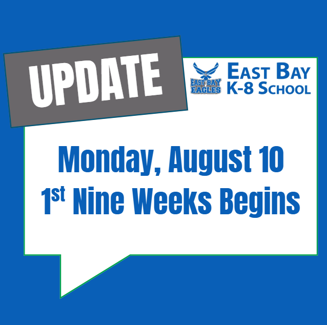 East Bay K-8 School update graphic announcing that the first nine weeks begins Monday, August 10. The East Bay K-8 School logo appears at the top, with the announcement displayed in large blue text inside a white speech bubble against a blue background.
