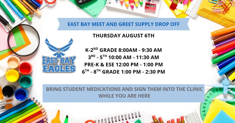 Graphic announcing East Bay K-8 Meet & Greet and Supply Drop-Off on Thursday, August 6. The image lists staggered times for each grade level and reminds families to bring student medications to sign into the clinic during their visit.