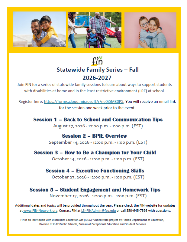 lorida Inclusion Network Statewide Family Series offers virtual sessions for families supporting students with disabilities. Fall topics include communication tips, BPIE, advocacy, executive functioning, and homework support from August through November 2026.
