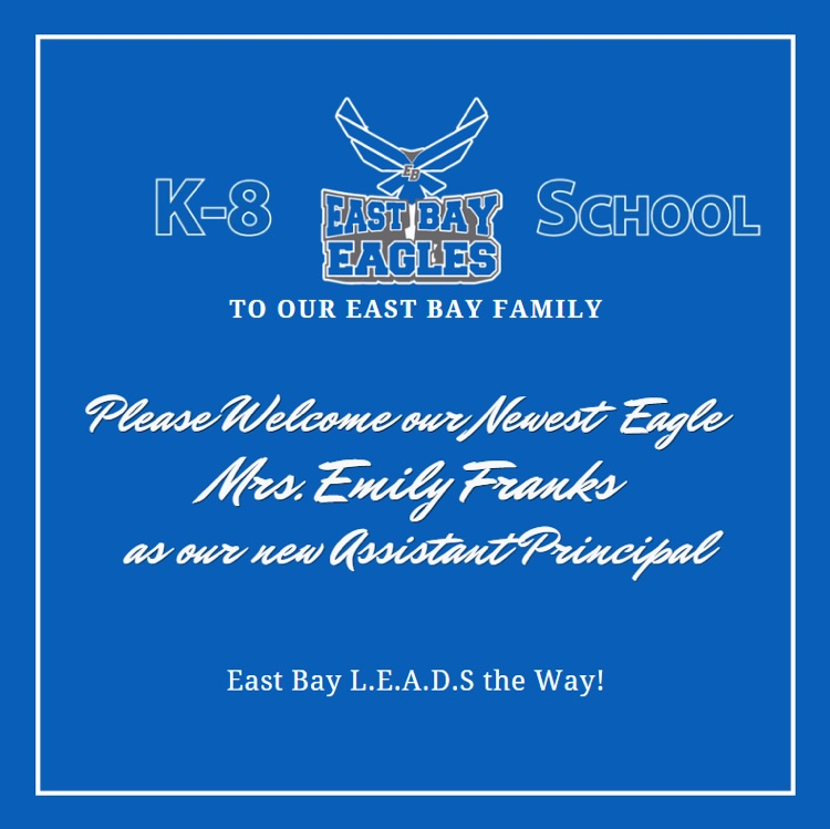 East Bay K-8 welcomes Mrs. Emily Franks as the school’s new Assistant Principal. Blue graphic features the East Bay Eagles logo and welcome message.