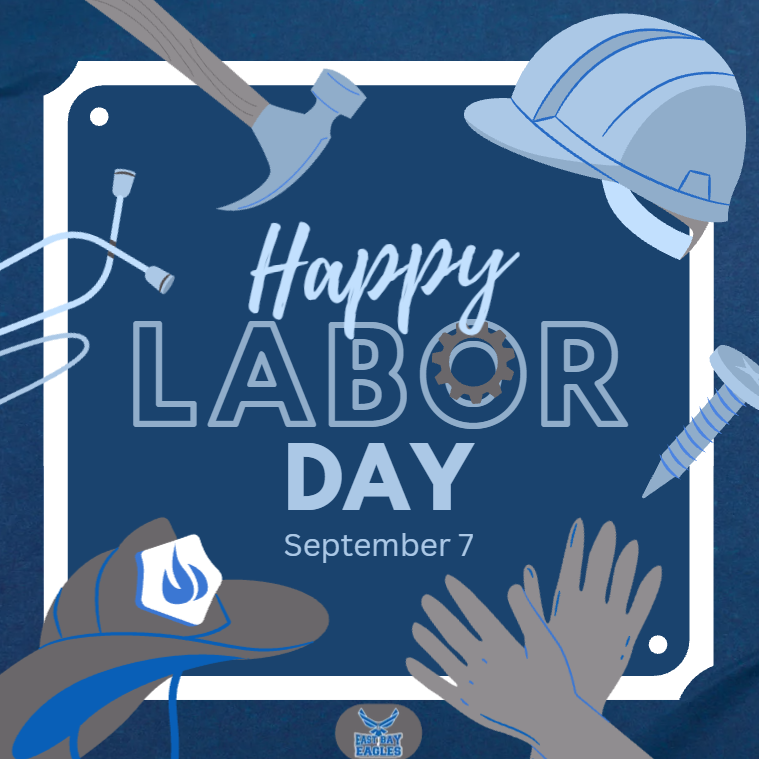 Happy Labor Day graphic from East Bay K-8. Reminder: No school Monday, September 7, in observance of Labor Day.