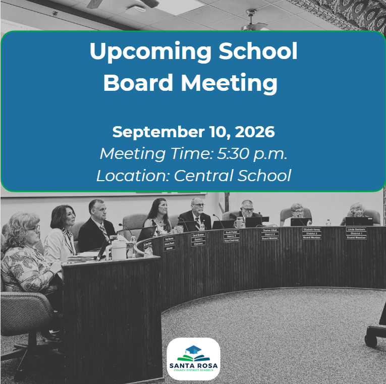Santa Rosa County School Board Meeting is September 10, 2026, at 5:30 p.m. at Central School. Graphic shows School Board members during a meeting.
