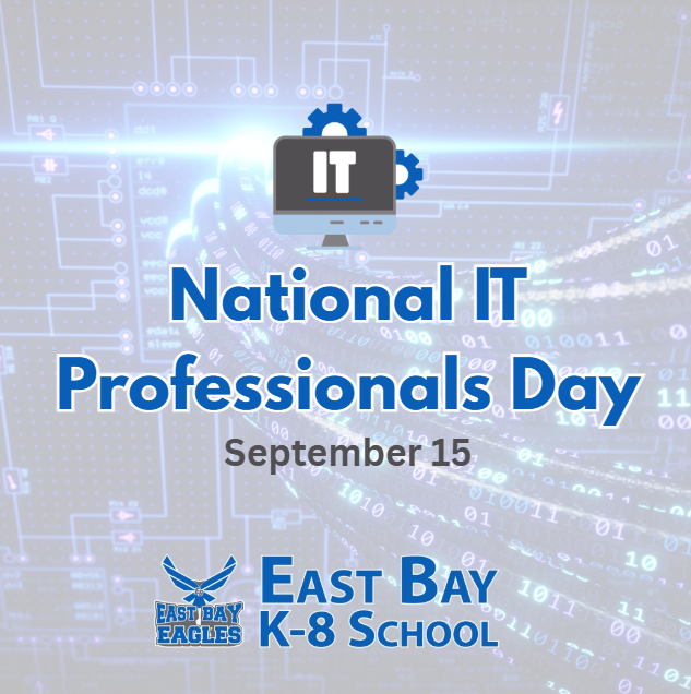 East Bay K-8 recognizes National IT Professionals Day on September 15 and thanks IT professionals for supporting technology, connectivity, and learning throughout our schools.