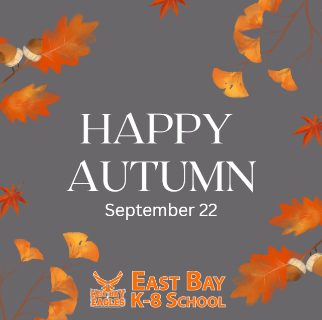 East Bay K-8 celebrates the first day of autumn on September 22 with a fall-themed graphic featuring colorful leaves and acorns.