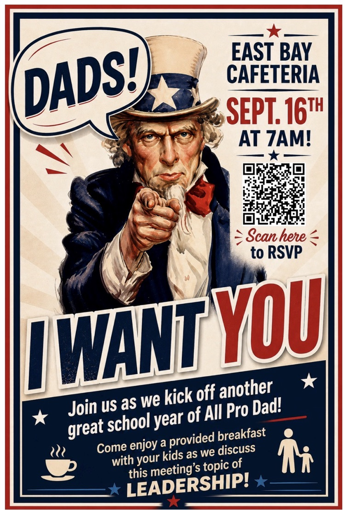 All Pro Dad meets September 16 at 7 a.m. in the East Bay cafeteria. Dads and children are invited for breakfast and a discussion about leadership.