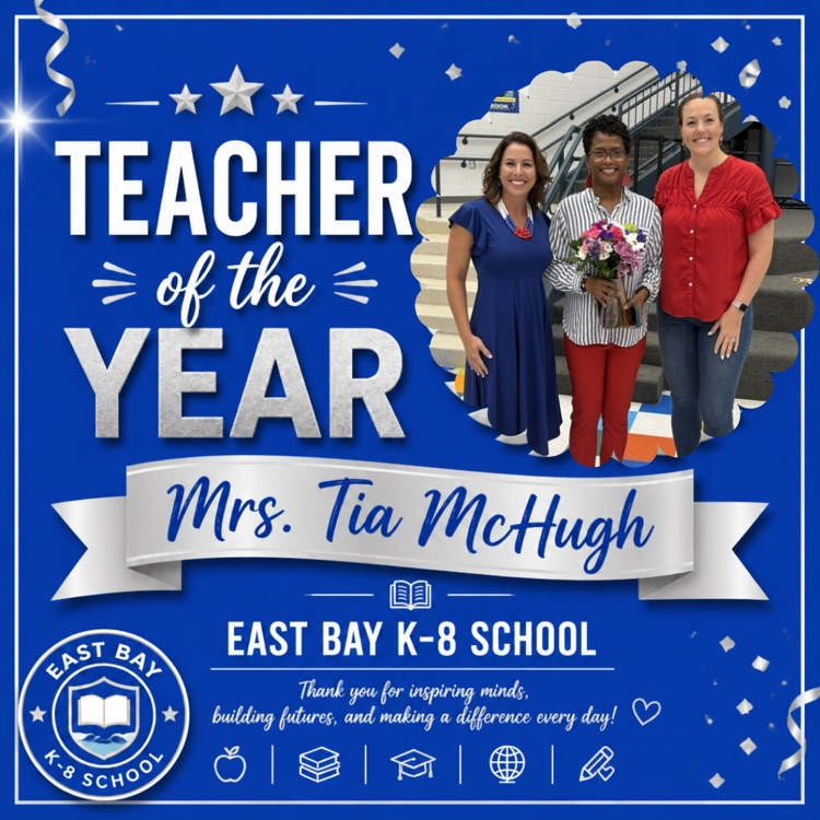 East Bay K-8 congratulates Mrs. Tia McHugh on being named Teacher of the Year and celebrates her dedication to students and education.