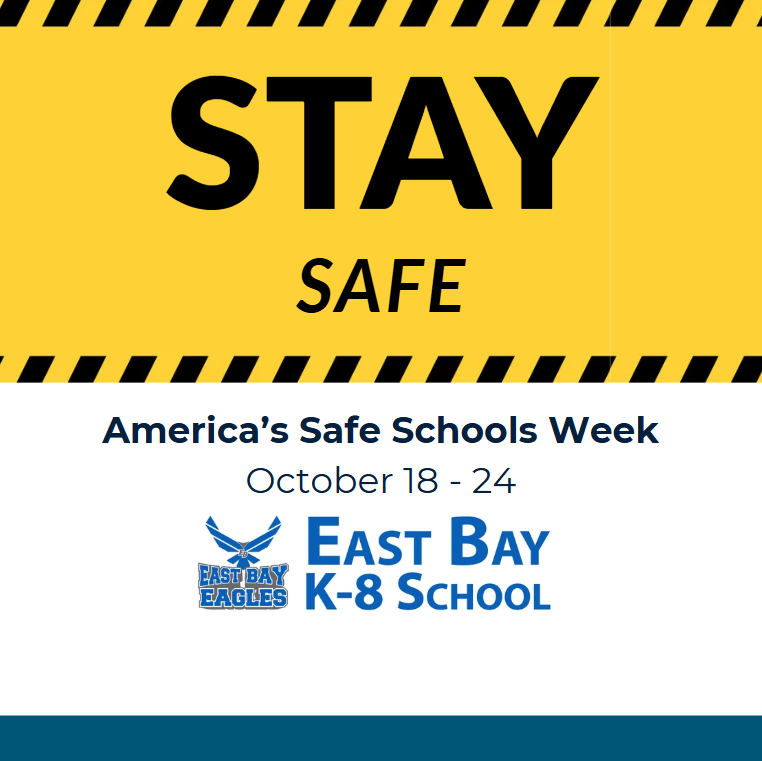 East Bay K-8 recognizes America’s Safe Schools Week, October 18–24, and encourages students, families, and staff to work together to support school safety.