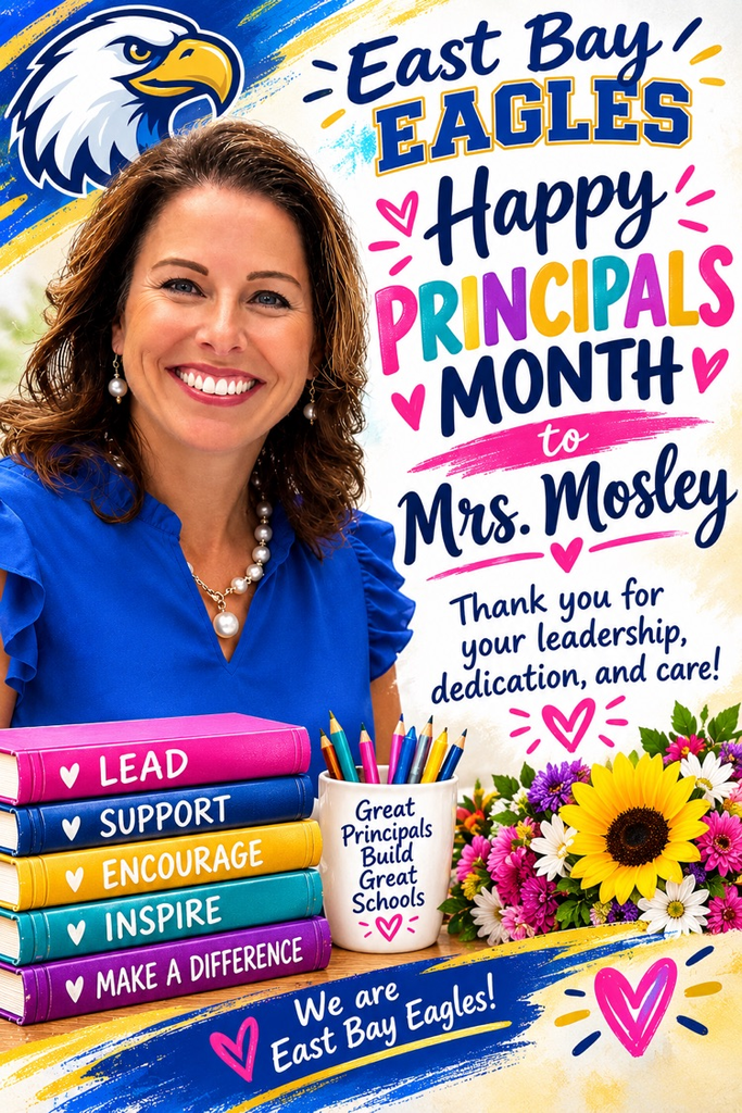 East Bay K-8 celebrates Mrs. Mosley during National Principals Month and thanks her for her leadership, dedication, encouragement, and care.