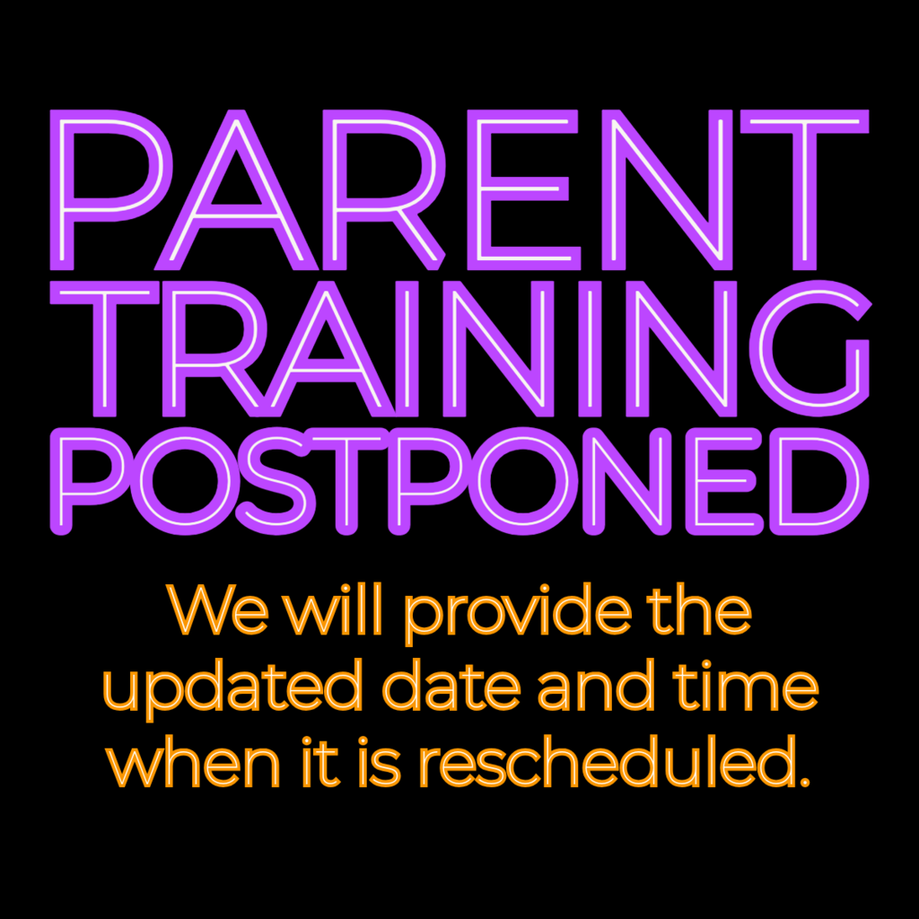 parent training postponed we will provide the updated date and time when it is rescheduled
