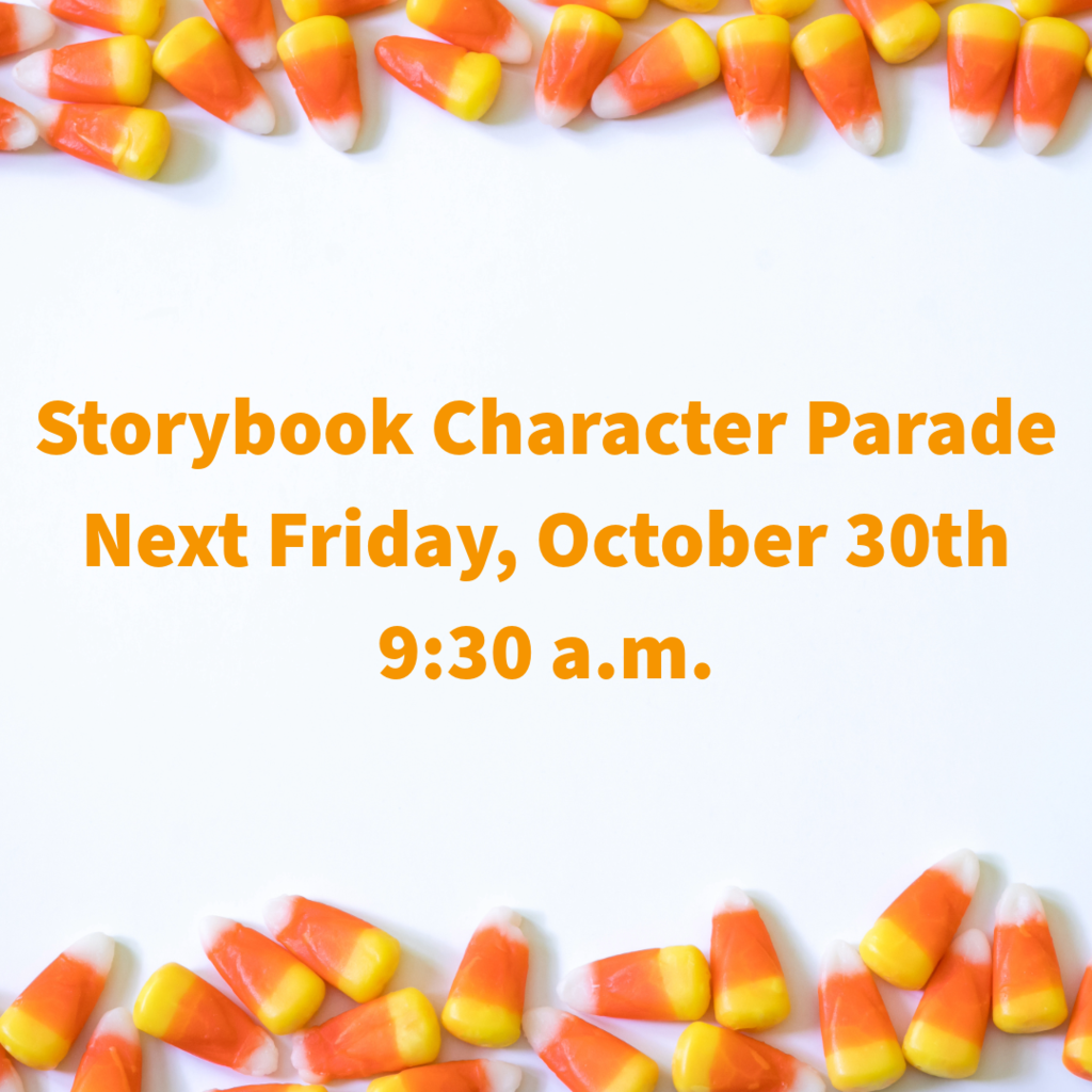 candy corn graphic announcing storybook character parade will be friday october 30 at 9:40 a.m.