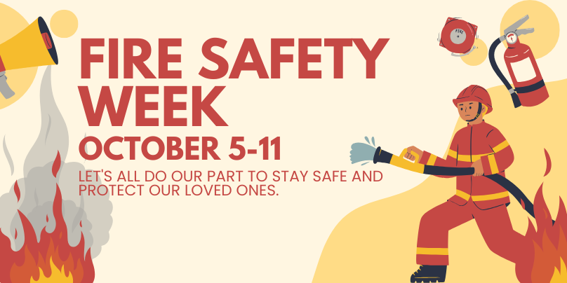 "Fire Safety Week graphic featuring an illustration of a firefighter with a hose. Text reads: 'Fire Safety Week, October 5-11. Let's all do our part to stay safe and protect our loved ones.'"