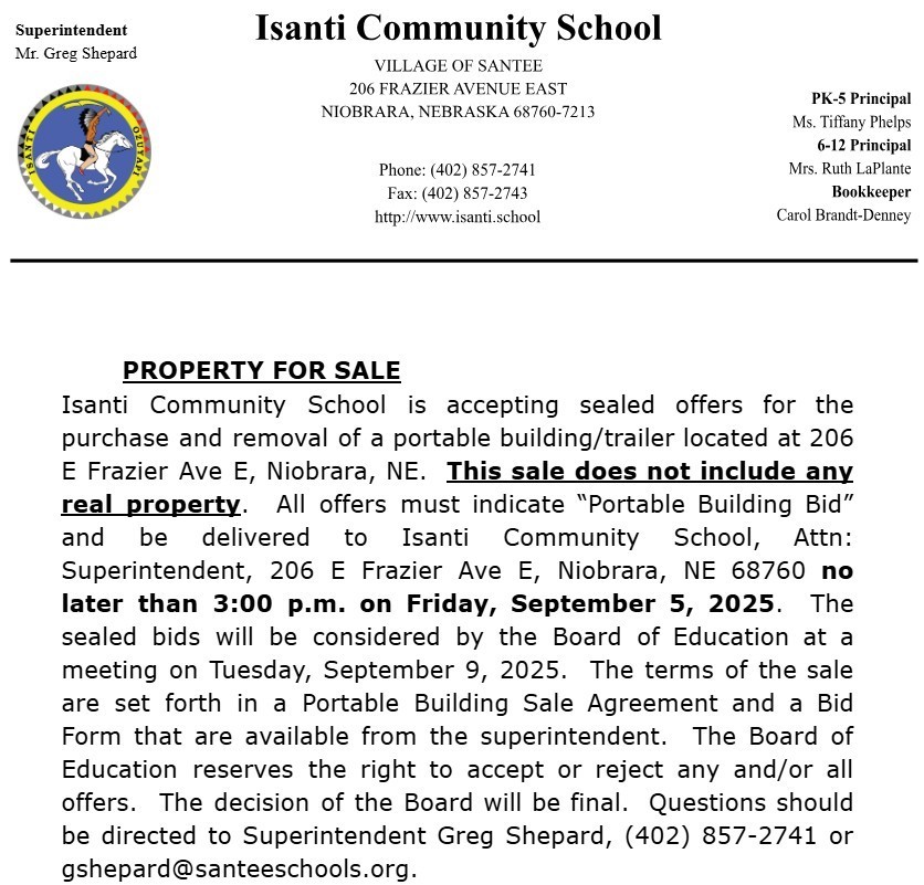 Flyer from Isanti Community School announcing a "Property for Sale." The school is accepting sealed bids for the purchase and removal of a portable building/trailer located at 206 E Frazier Ave E, Niobrara, NE. The sale does not include any real property. Offers must be submitted by 3:00 p.m. on Friday, September 5, 2025, and will be reviewed by the Board of Education on Tuesday, September 9, 2025. Contact Superintendent Greg Shepard at (402) 857-2741 or gshepard@santeeschools.org  for details.