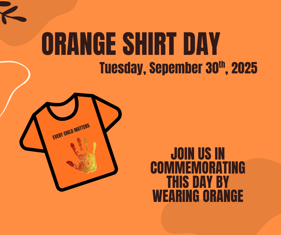  Wear an orange shirt on Tuesday, September 30, 2025, to commemorate Orange Shirt Day. Join us in honoring this day. Orange shirt with wording saying &quot;every child matters&quot; and a handprint.