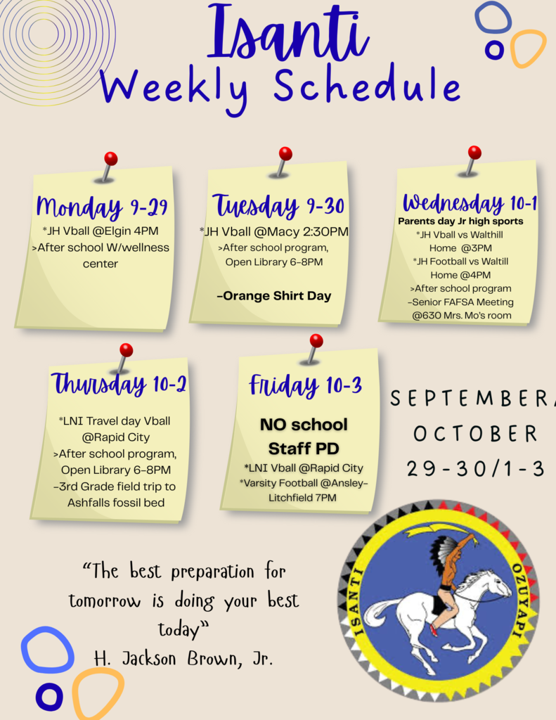 Infographic for the Isanti Weekly Schedule for the week of September 29 - October 3. The schedule is displayed on five yellow sticky notes. Monday 9-29 has JH Vball @Elgin 4PM and an after-school program. Tuesday 9-30 includes JH Vball @Macy 2:30PM and is Orange Shirt Day. Wednesday 10-1 is Parents Day Jr high sports, with JH Vball vs Walthill and JH Football vs Walthill, plus a Senior FAFSA Meeting @6:30. Thursday 10-2 has a LNI Travel day Vball @Rapid City and a 3rd Grade field trip. Friday 10-3 is NO school due to Staff PD and a Varsity Football game at 7PM. The image includes a quote: "The best preparation for tomorrow is doing your best today" -H. Jackson Brown, Jr.
