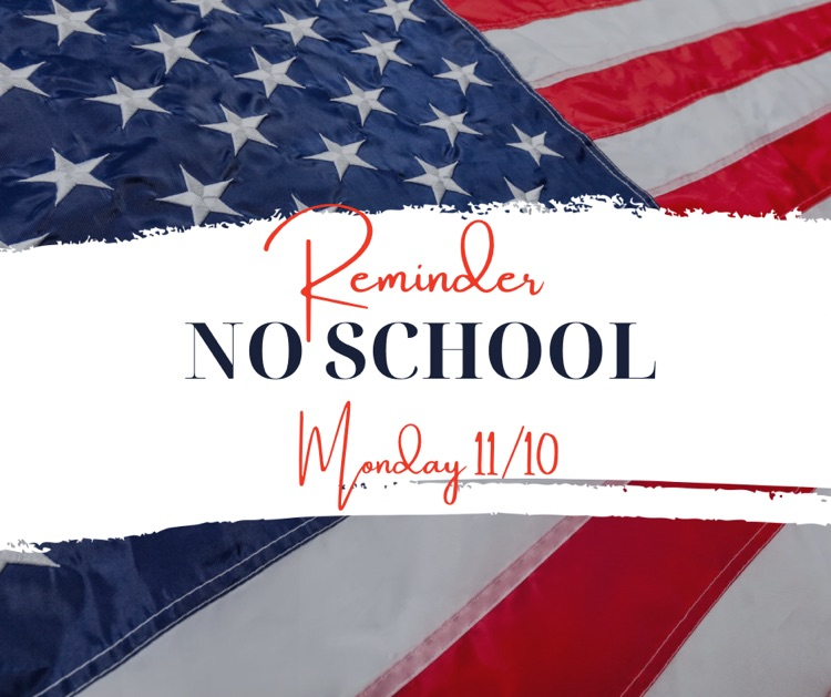 poster of an American flag with the text Reminder no school Monday 11/10/25