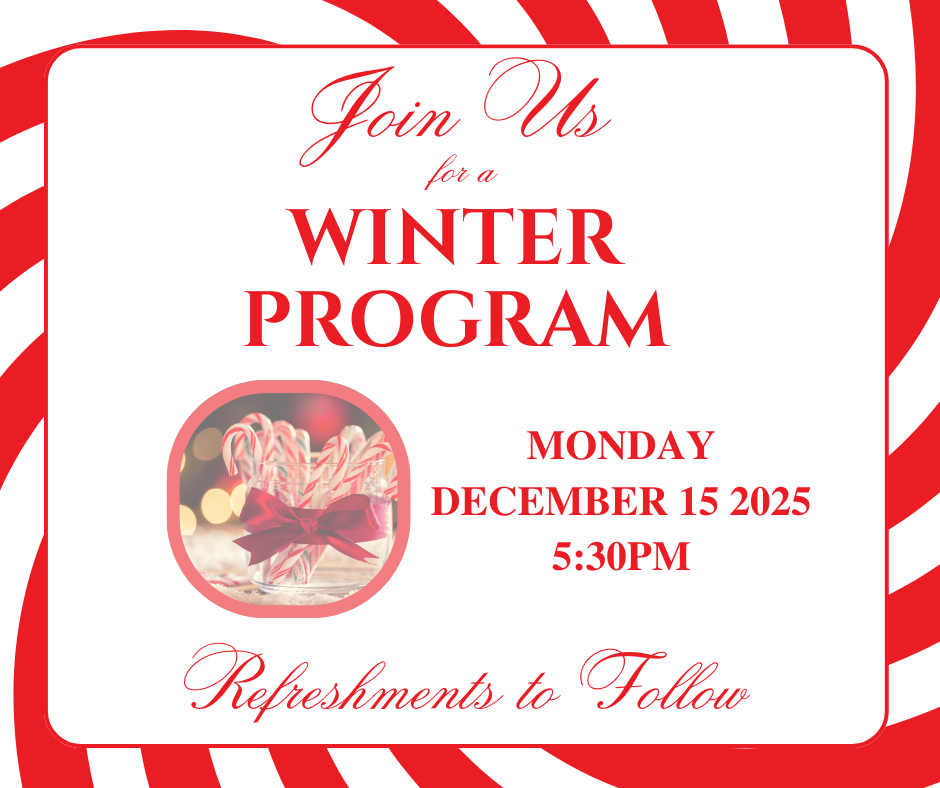 Winter Program Invitation Join us for a Winter Program on:  Date: Monday, December 15, 2025  Time: 5:30 PM  Refreshments will follow the program.