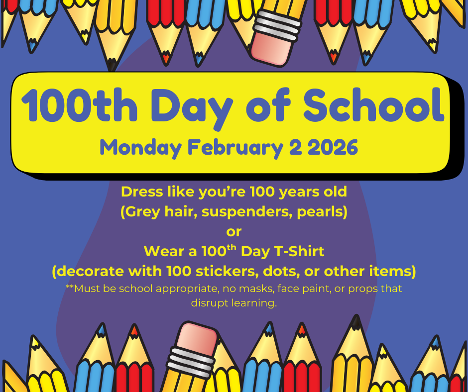 Flyer announcing the 100th Day of School on Monday, February 2, 2026. Students may dress like they are 100 years old or wear a 100th Day T-shirt decorated with 100 items. Notes that attire must be school appropriate, with no masks, face paint, or disruptive props.