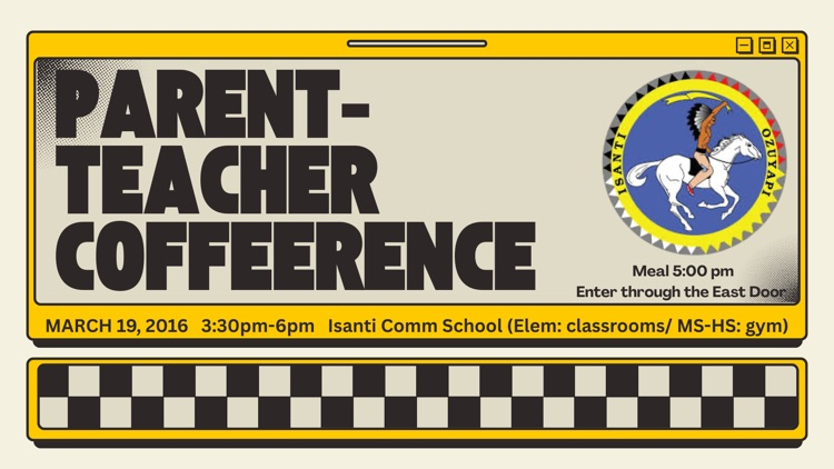 yellow black and white checkered poster advertising parent teacher conferences March 19th from 3:30-6:00 @ Isanti Community School