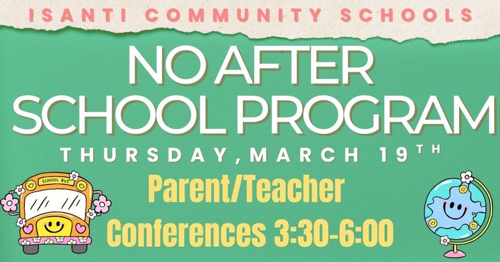 Green announcement graphic from Isanti Community Schools stating there will be no after school program on Thursday March 19 due to parent teacher conferences from 3:30 to 6:00. The design includes a cartoon school bus with flowers and a smiling globe illustration.