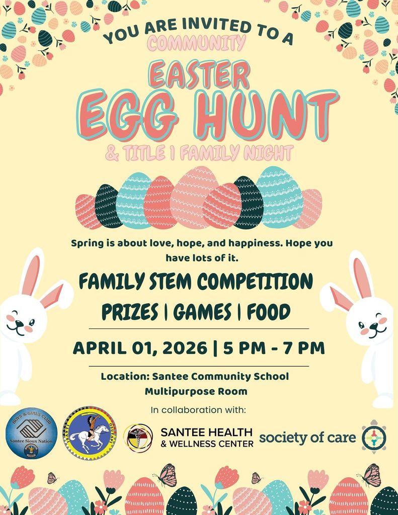 Flyer inviting the community to an Easter Egg Hunt and Title 1 Family Night. The event features a family STEM competition with prizes, games, and food. It will take place on April 1, 2026 from 5:00 PM to 7:00 PM at Santee Community School in the Multipurpose Room. The event is in collaboration with the Boys and Girls Club of the Santee Sioux Nation, Isanti Community School, Santee Health and Wellness Center, and Society of Care. The flyer has pastel spring colors, decorated Easter eggs, flowers, butterflies, and two cartoon bunnies.