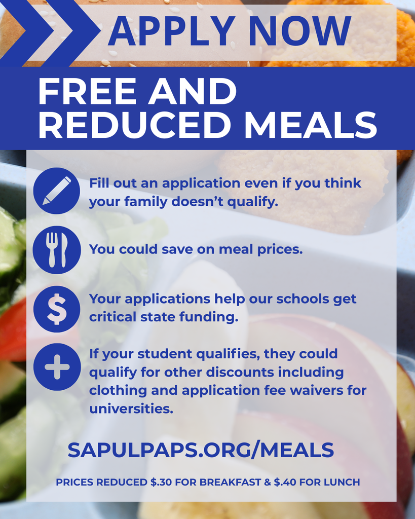 Free and Reduced Meal Applications are available now for the 2026-27 school year! Filling out these applications can help your family save money on nutritious food, and help our schools receive crucial funding for important programs, such as Title I. Even if you think you don't qualify, every family is urged to apply. Apply online through sapulpaps.org/meals -- using My School Apps. A print application is also available and applications will be sent home with students.