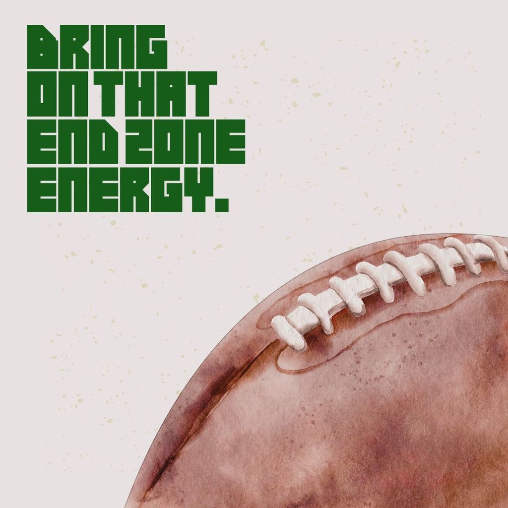Bring that end zone energy.
