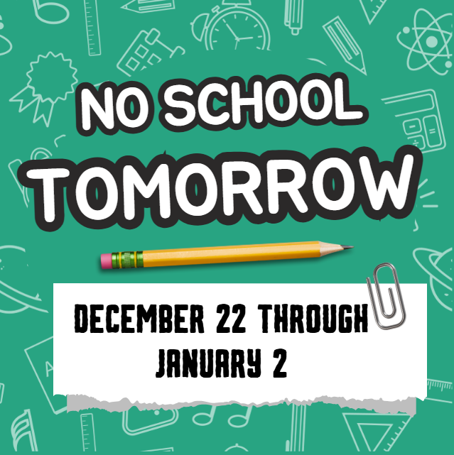 No School Dec. 22- Jan. 2