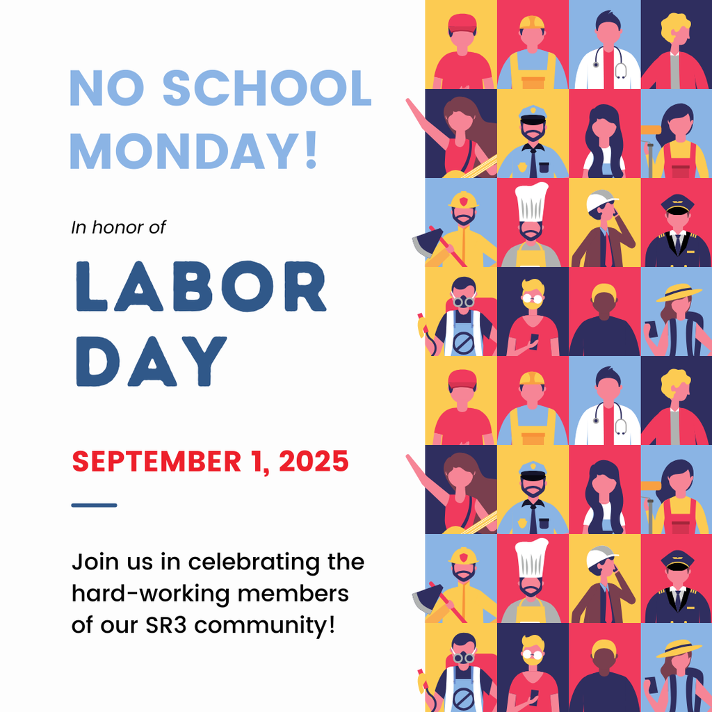 A colorful graphic with blocks of illustrated workers in different professions, such as doctors, police officers, chefs, and construction workers. On the left side, text reads: “NO SCHOOL MONDAY! In honor of LABOR DAY. SEPTEMBER 1, 2025. Join us in celebrating the hard-working members of our SR3 community!”
