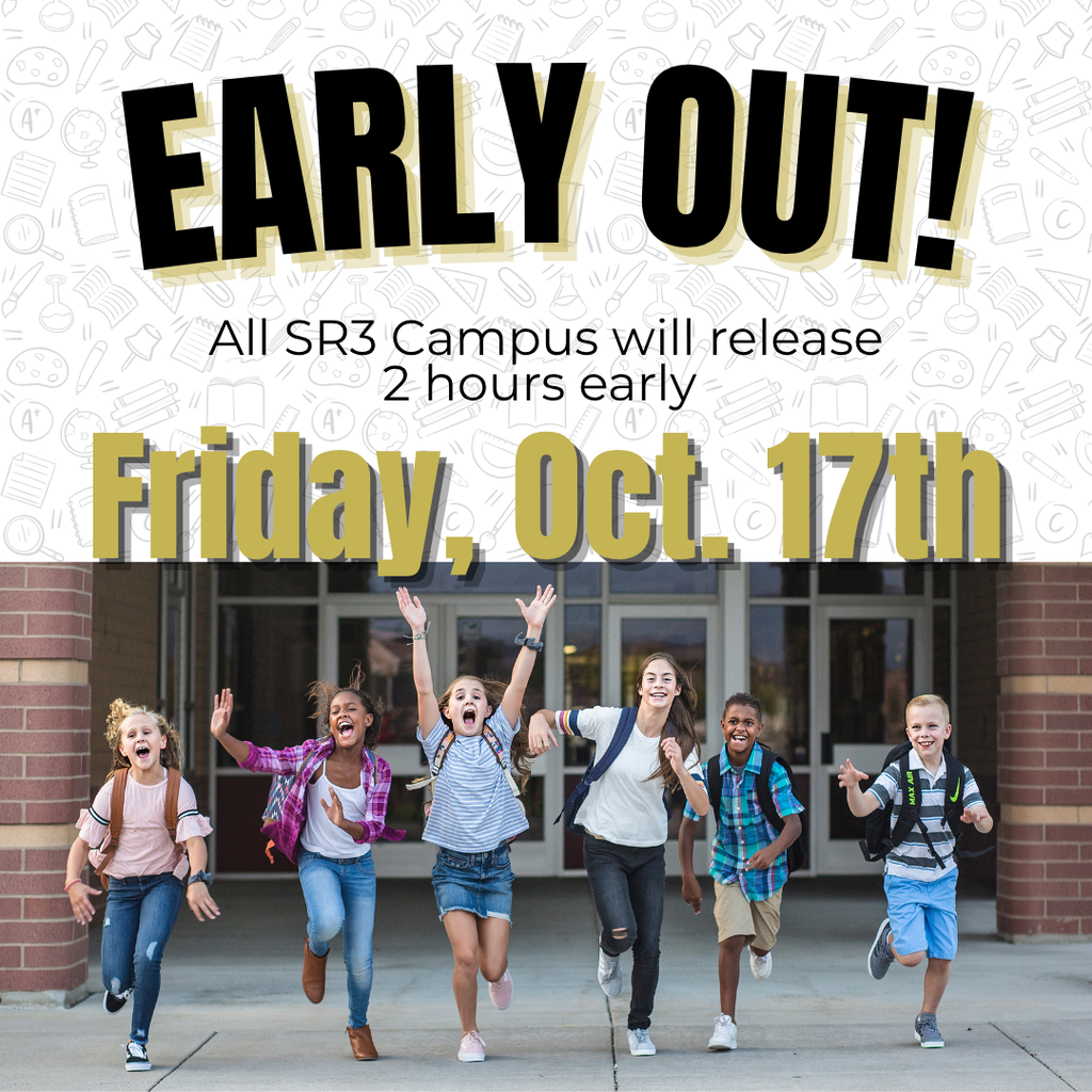 All SR3 campuses will release 2 hours early on Friday, October 17th.  Image of students happy, and laughing as they run out of school. 