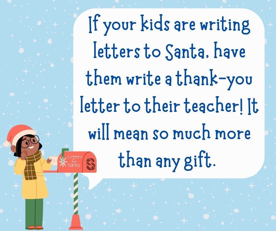 llustration of a child mailing a letter to Santa with text that reads, “If your kids are writing letters to Santa, have them write a thank-you letter to their teacher. It will mean so much more than any gift.”