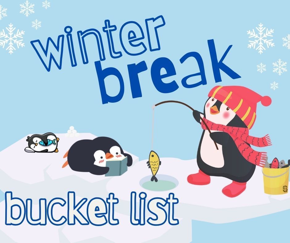 Winter illustration showing penguins enjoying activities like reading, fishing, and playing, with the words “Winter Break Bucket List.”