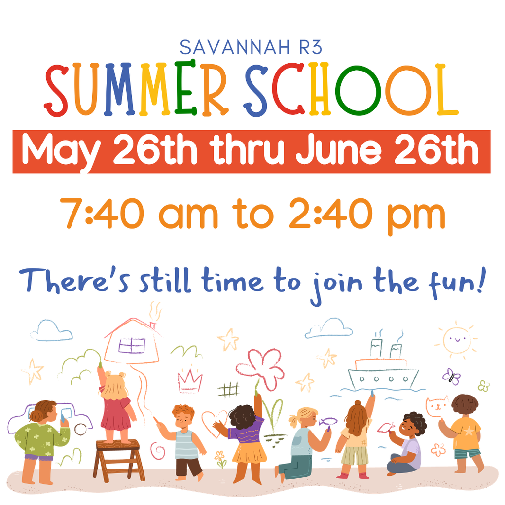 Children drawing and playing together; text includes Savannah R3 Summer School dates May 26–June 26, 7:40 am–2:40 pm, and note that there’s still time to join.