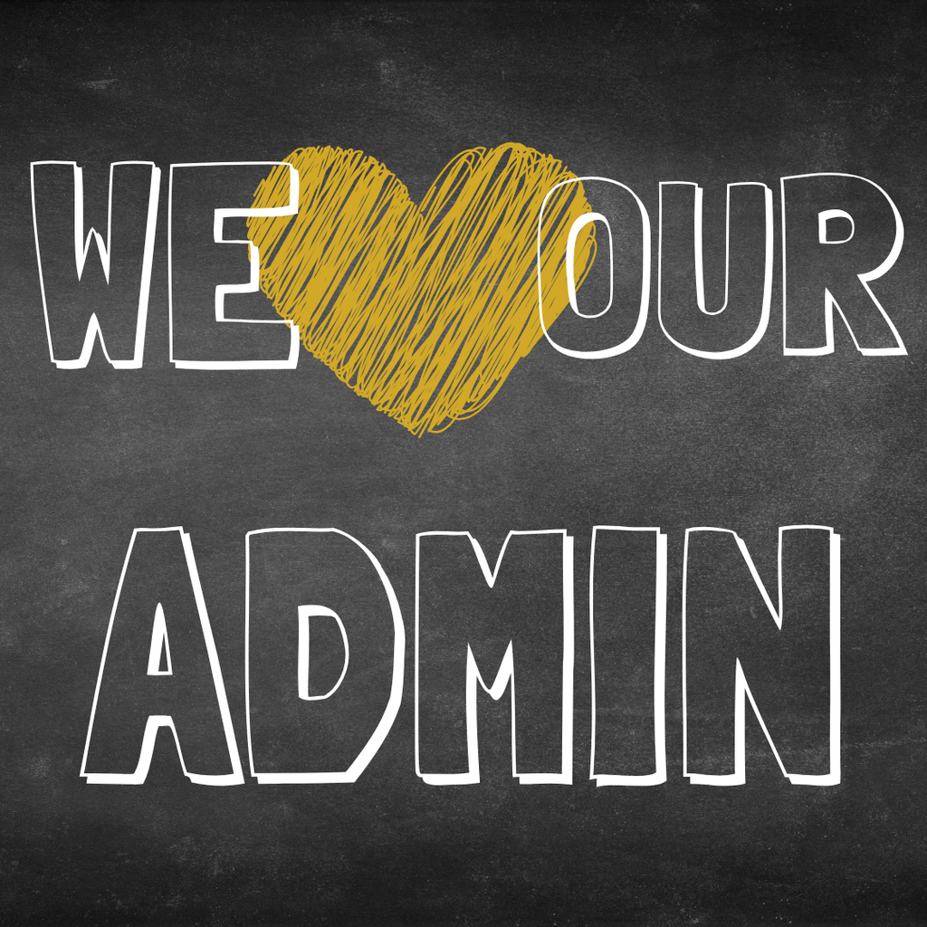 Chalkboard-style graphic with gold heart reading “We love our administrators”
