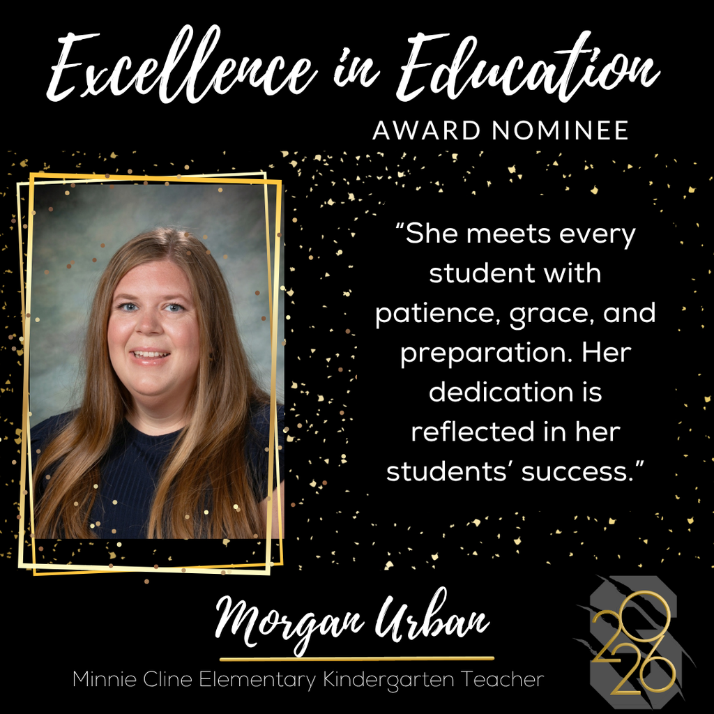 Graphic reading “Excellence in Education Award Nominee.” Portrait of Morgan Urban, Minnie Cline Elementary kindergarten teacher, with quote about patience, grace, and student success.