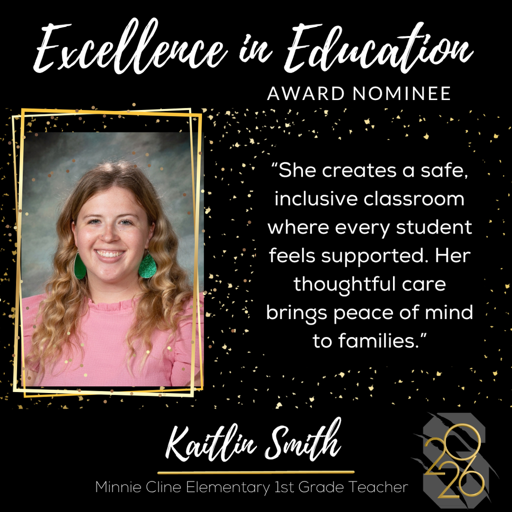Graphic reading “Excellence in Education Award Nominee.” Portrait of Kaitlin Smith, Minnie Cline Elementary 1st grade teacher, with quote about creating a safe, inclusive classroom.