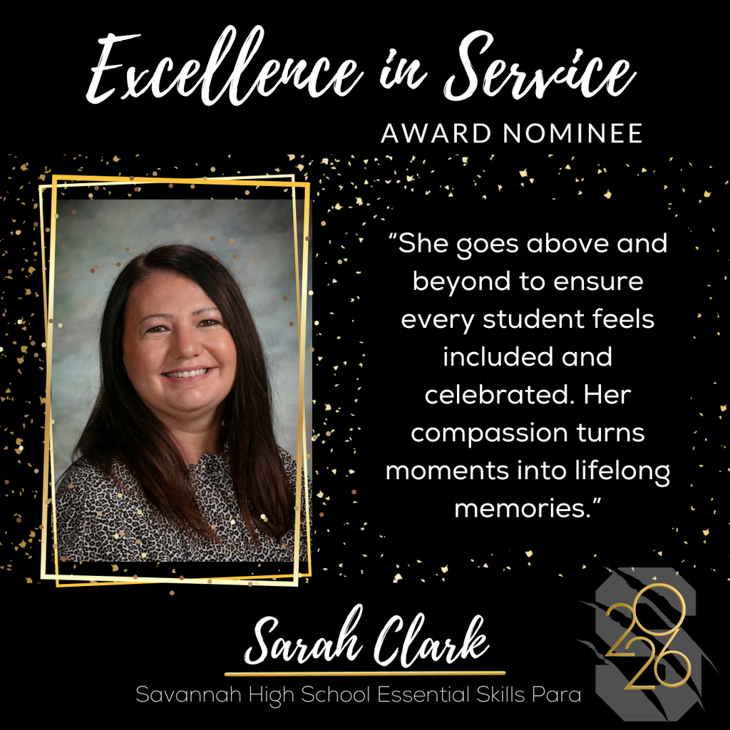 Graphic reading “Excellence in Service Award Nominee.” Portrait of Sarah Clark, Savannah High School paraprofessional, with quote about inclusion and compassion.