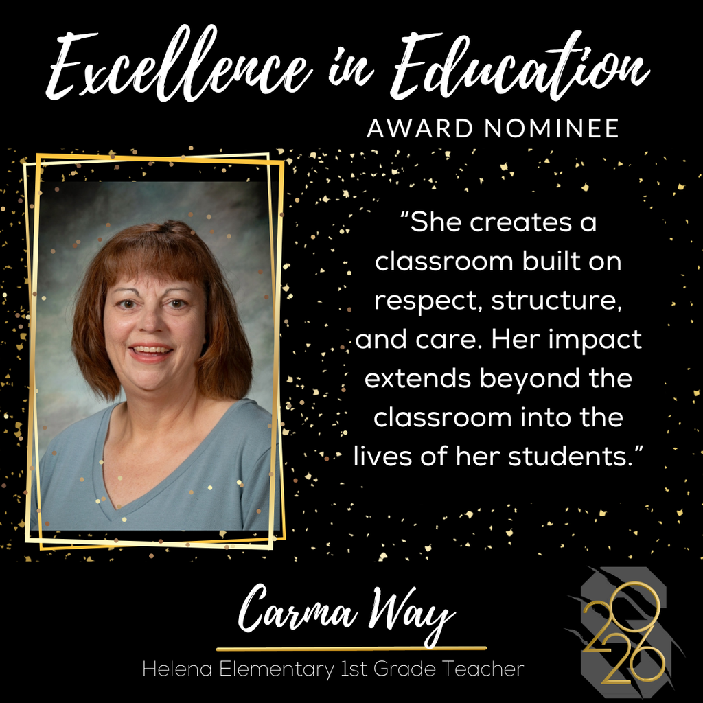 Graphic reading “Excellence in Education Award Nominee.” Portrait of Carma Way, Helena Elementary 1st grade teacher, with quote about structure, respect, and care.