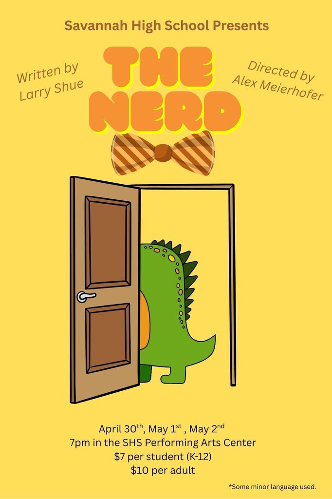 Yellow poster for Savannah High School’s play The Nerd with a cartoon dinosaur peeking through a door. Text lists tonight’s 7 p.m. show in the SHS Performing Arts Center, with tickets $10 for adults and $7 for K–12 students.