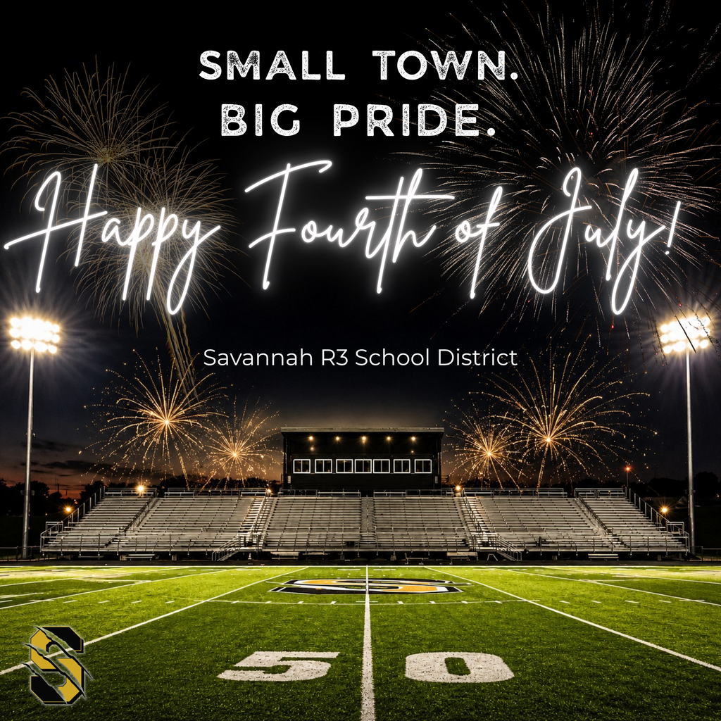 Nighttime view of Savage Field with fireworks in the sky above the stadium. Text reads: "Small Town. Big Pride. Happy Fourth of July! Savannah R3 School District."