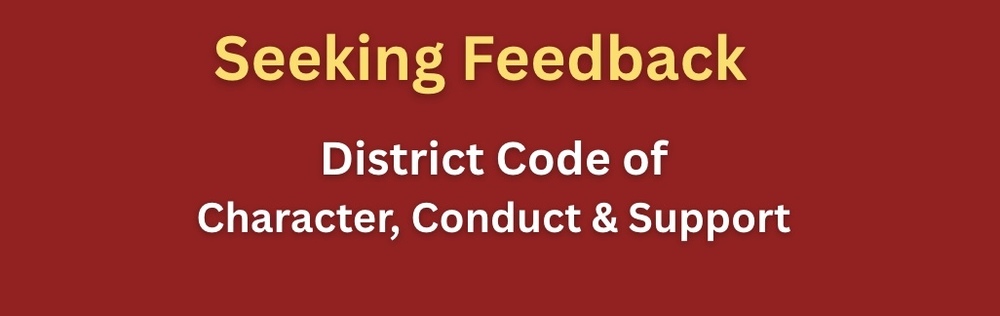 Seeking Feedback on the District Code of Character, Conduct, and Support