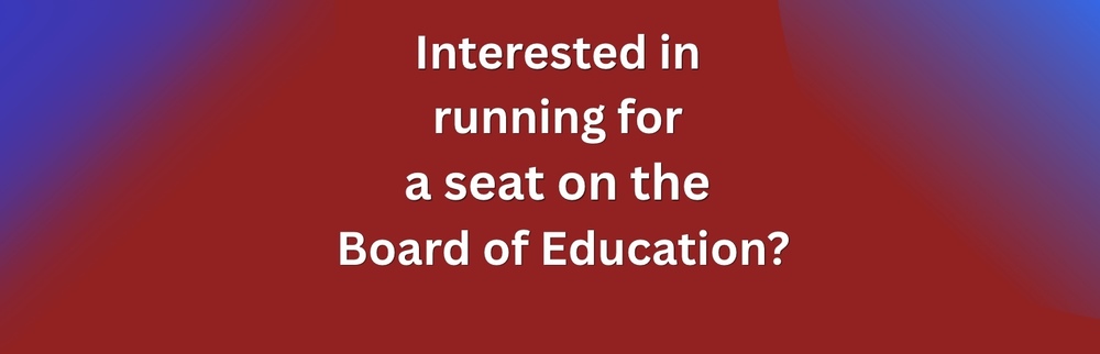 Interested in running for a seat on the Board of Education?