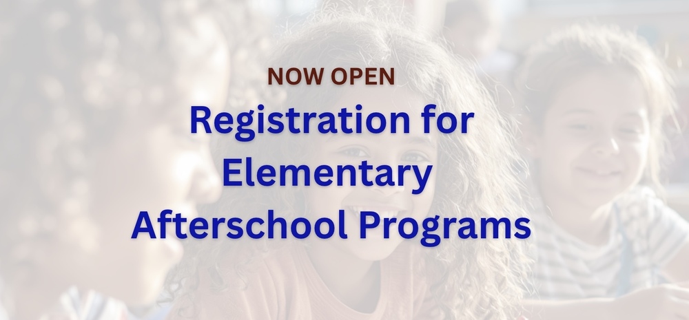 Graphic:  Registration is open for Elementary Afterschool Programs