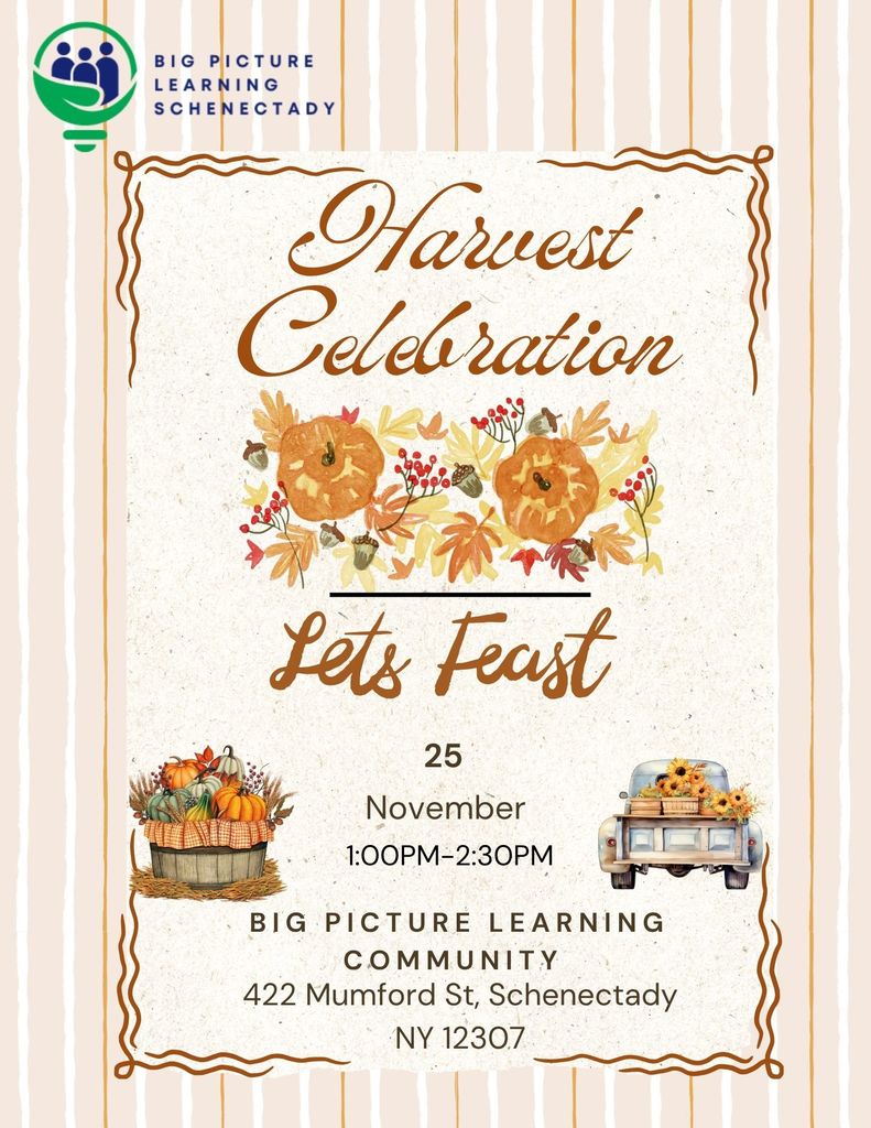 Big Picture Harvest Celebration November 25th 1-2:30pm 422 Mumford St, Schdy, NY 12307
