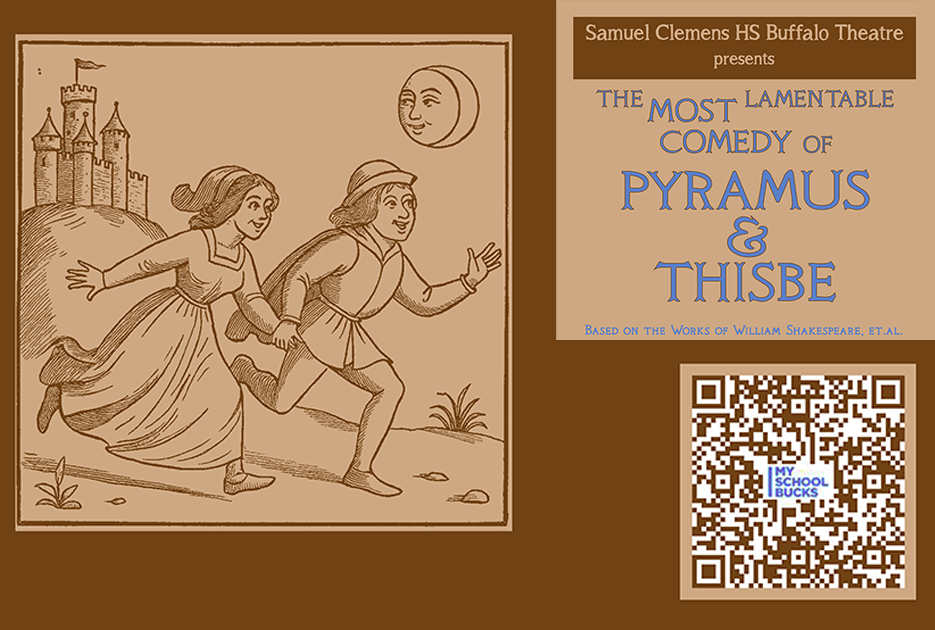 image depicts two medievally-clad people running through a field beneath a smiling moon with a castle on a hill in background. text reads "samuel clemens hs buffalo theatre presents the most lamentable comedy of pyramus & thisbe, based on the works of william shakespeare, et al." a qr code to order tickets sits in lower-right corner.