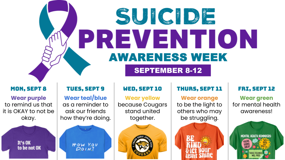 Help us raise awareness for suicide prevention by participating in our dress-up week! 💙 Every day, we'll be wearing a different color to show our support for mental health. Here's the schedule: Monday: Purple to remind us that it is OKAY to not be okay Tuesday: Teal/Blue as a reminder to ask our friends how they're doing Wednesday: Yellow because Cougars stand united together Thursday: Orange to be the light to others who may be struggling Friday: Green for mental health awareness