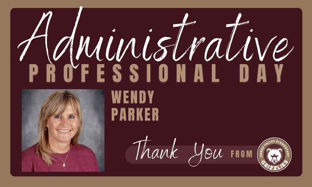 Thank you to our amazing Administrative Professional - Mrs. Wendy Parker!