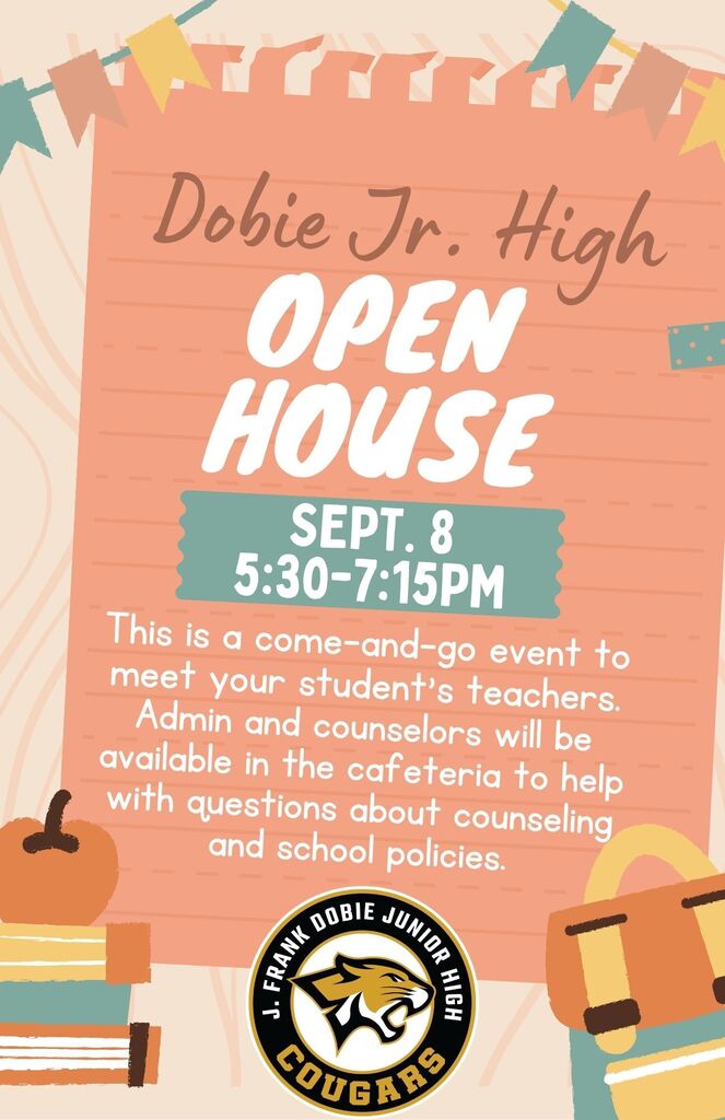 Open house is Tuesday, September 8 from 5:30-7:15pm! This is a come-and-go event to meet your student's teachers. Admin and counselors will be available in the cafeteria to help with questions about counseling and school policies.