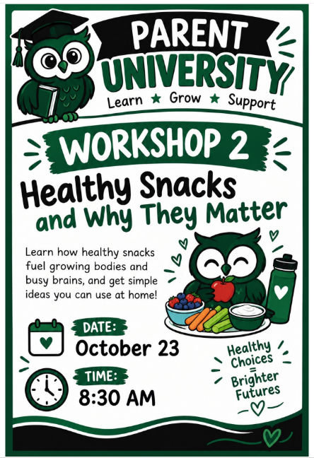 Flyer for 2nd Parent University Workshop titled "Healthy Snacks and Why they Matter" Oct. 23 at 8:30am